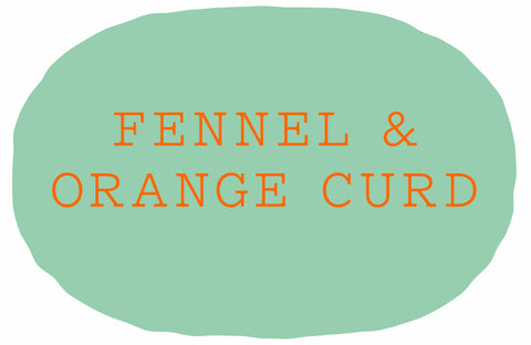 Fennel & Orange Curd